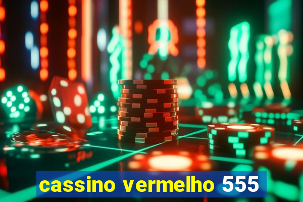 cassino vermelho 555